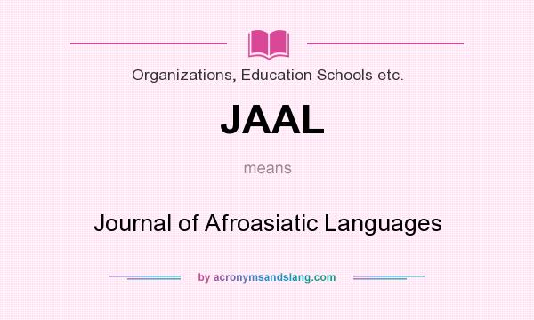 What does JAAL mean? It stands for Journal of Afroasiatic Languages
