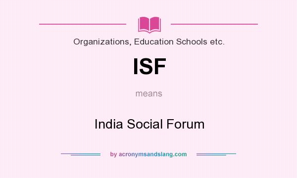 What does ISF mean? It stands for India Social Forum