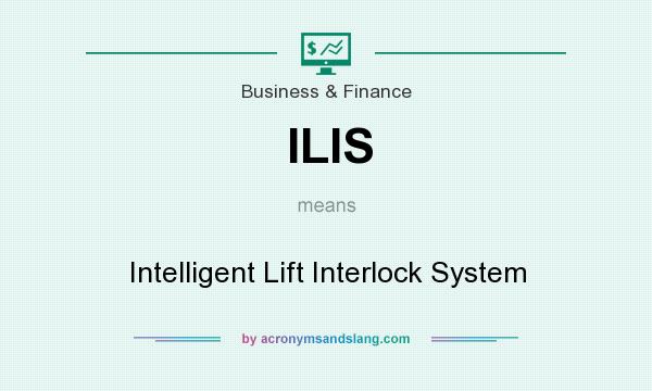 What does ILIS mean? It stands for Intelligent Lift Interlock System