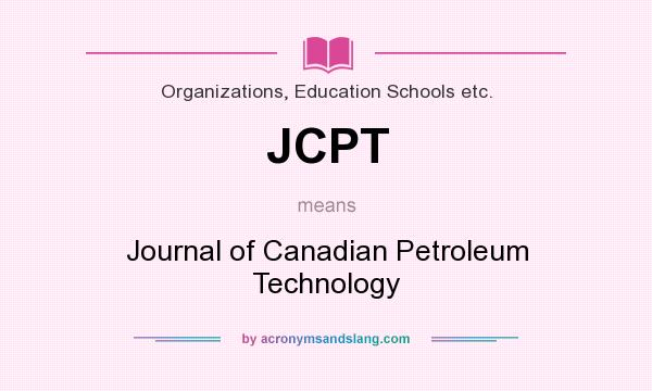 What does JCPT mean? It stands for Journal of Canadian Petroleum Technology