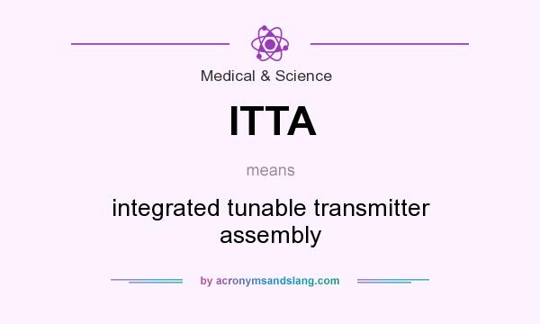 What does ITTA mean? It stands for integrated tunable transmitter assembly