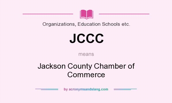 What does JCCC mean? It stands for Jackson County Chamber of Commerce
