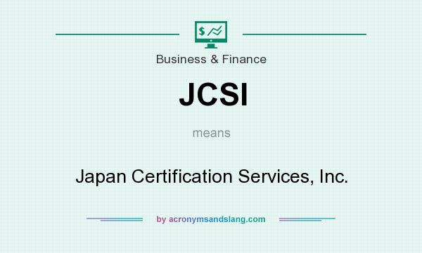 What does JCSI mean? It stands for Japan Certification Services, Inc.