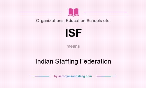 What does ISF mean? It stands for Indian Staffing Federation