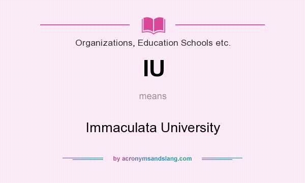 What does IU mean? It stands for Immaculata University