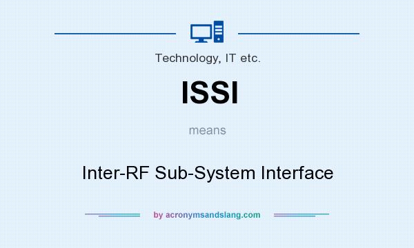 What does ISSI mean? It stands for Inter-RF Sub-System Interface