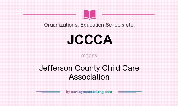 What does JCCCA mean? It stands for Jefferson County Child Care Association