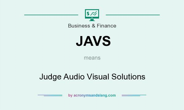 What does JAVS mean? It stands for Judge Audio Visual Solutions