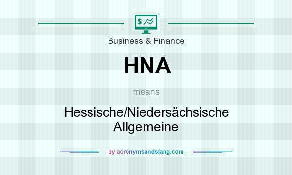 What does HNA mean? It stands for Hessische/Niedersächsische Allgemeine