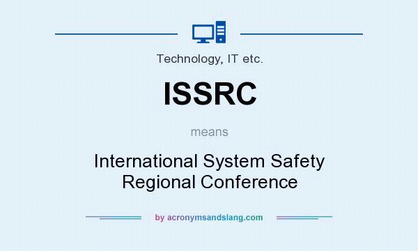What does ISSRC mean? It stands for International System Safety Regional Conference