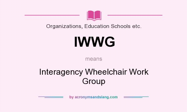 What does IWWG mean? It stands for Interagency Wheelchair Work Group
