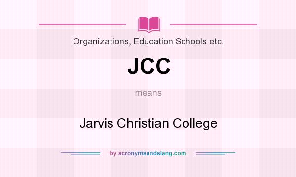 What does JCC mean? It stands for Jarvis Christian College