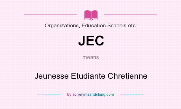 What does JEC mean? It stands for Jeunesse Etudiante Chretienne
