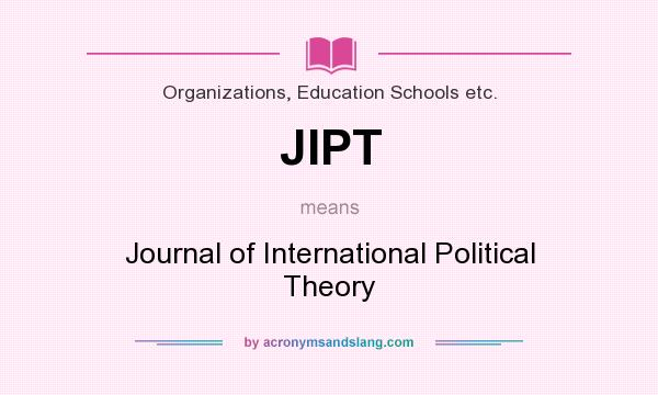 What does JIPT mean? It stands for Journal of International Political Theory