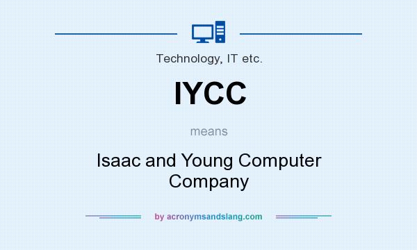 What does IYCC mean? It stands for Isaac and Young Computer Company