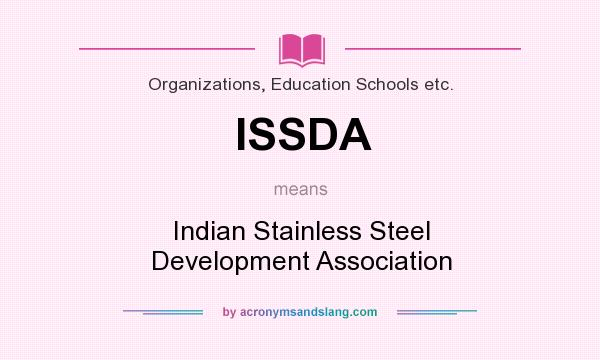 What does ISSDA mean? It stands for Indian Stainless Steel Development Association