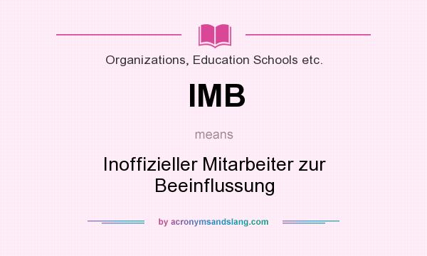 What does IMB mean? It stands for Inoffizieller Mitarbeiter zur Beeinflussung