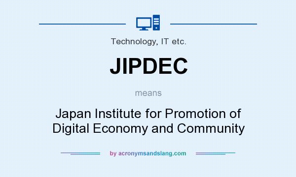 What does JIPDEC mean? It stands for Japan Institute for Promotion of Digital Economy and Community