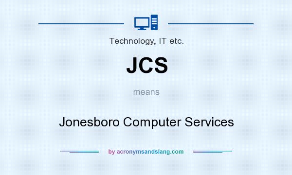 What does JCS mean? It stands for Jonesboro Computer Services