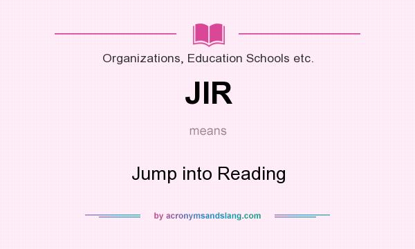 What does JIR mean? It stands for Jump into Reading