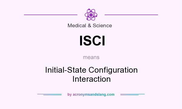 What does ISCI mean? It stands for Initial-State Configuration Interaction