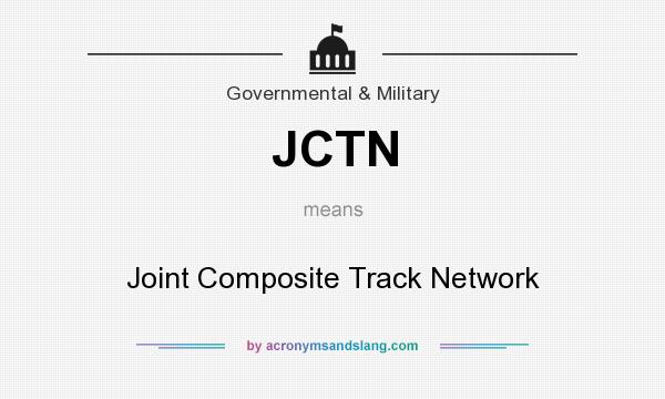What does JCTN mean? It stands for Joint Composite Track Network