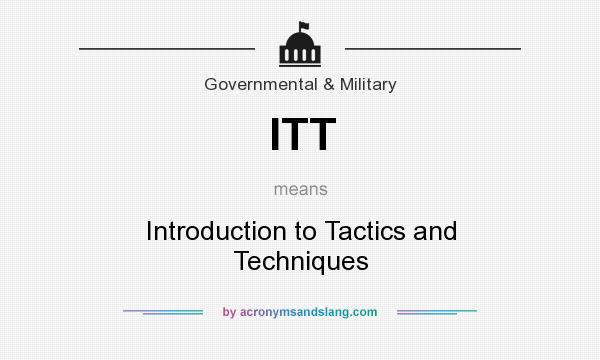 What does ITT mean? It stands for Introduction to Tactics and Techniques