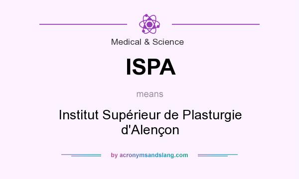What does ISPA mean? It stands for Institut Supérieur de Plasturgie d`Alençon