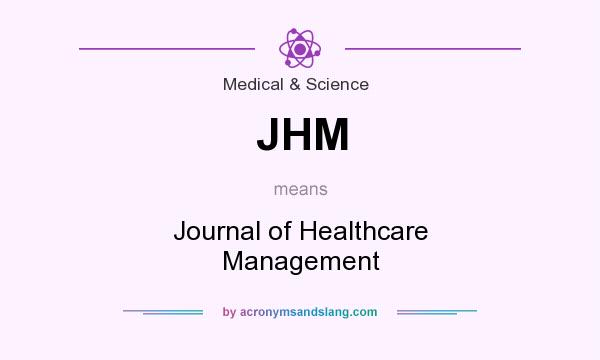 What does JHM mean? It stands for Journal of Healthcare Management