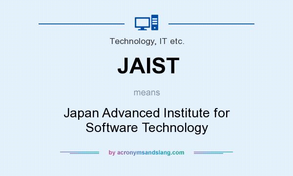 What does JAIST mean? It stands for Japan Advanced Institute for Software Technology