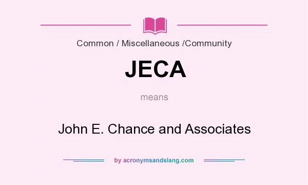 What does JECA mean? It stands for John E. Chance and Associates