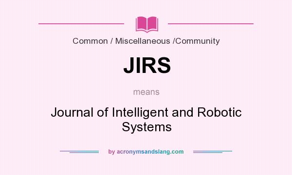 What does JIRS mean? It stands for Journal of Intelligent and Robotic Systems