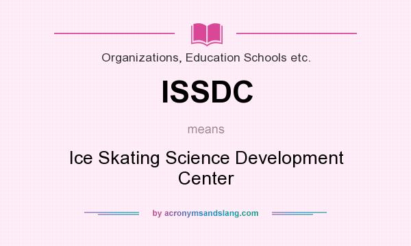 What does ISSDC mean? It stands for Ice Skating Science Development Center