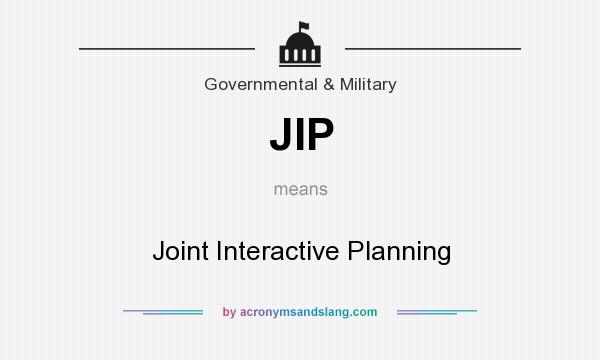 What does JIP mean? It stands for Joint Interactive Planning