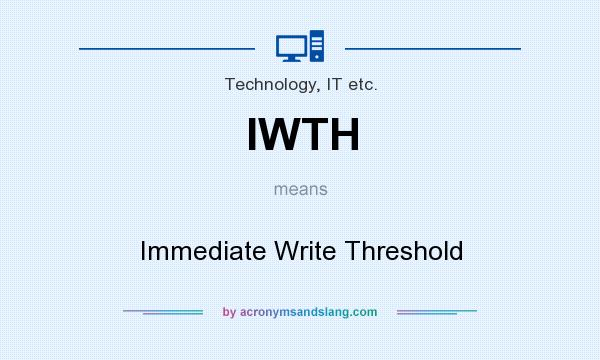 What does IWTH mean? It stands for Immediate Write Threshold
