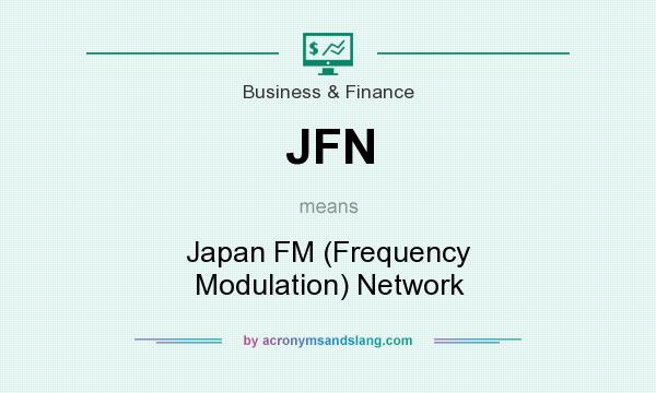 What does JFN mean? It stands for Japan FM (Frequency Modulation) Network