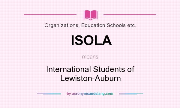 What does ISOLA mean? It stands for International Students of Lewiston-Auburn
