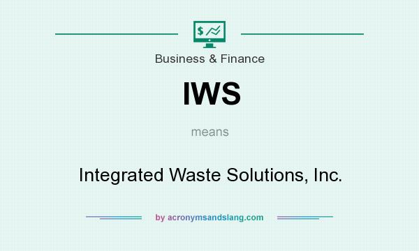 What does IWS mean? It stands for Integrated Waste Solutions, Inc.