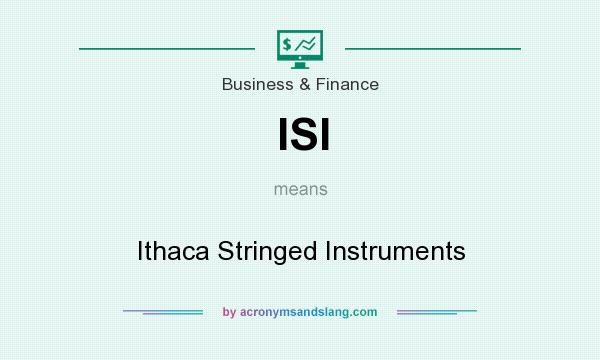 What does ISI mean? It stands for Ithaca Stringed Instruments
