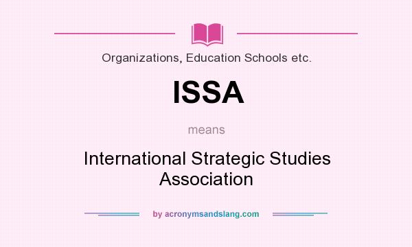 What does ISSA mean? It stands for International Strategic Studies Association