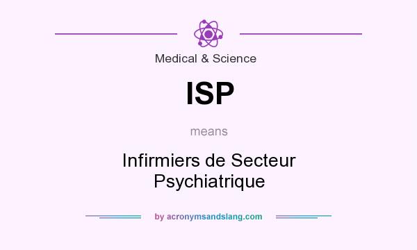 What does ISP mean? It stands for Infirmiers de Secteur Psychiatrique