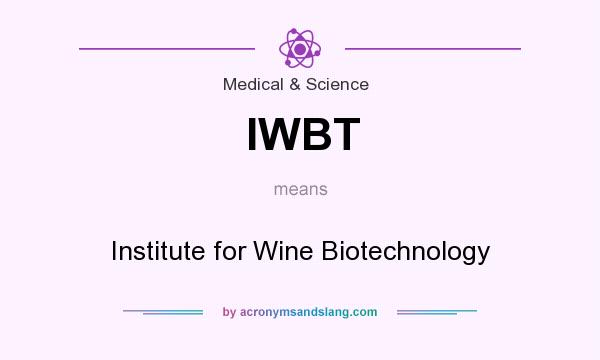 What does IWBT mean? It stands for Institute for Wine Biotechnology