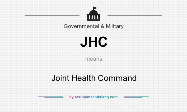 What does JHC mean? It stands for Joint Health Command