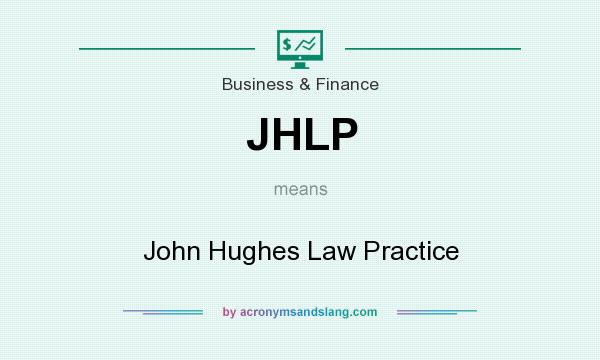 What does JHLP mean? It stands for John Hughes Law Practice
