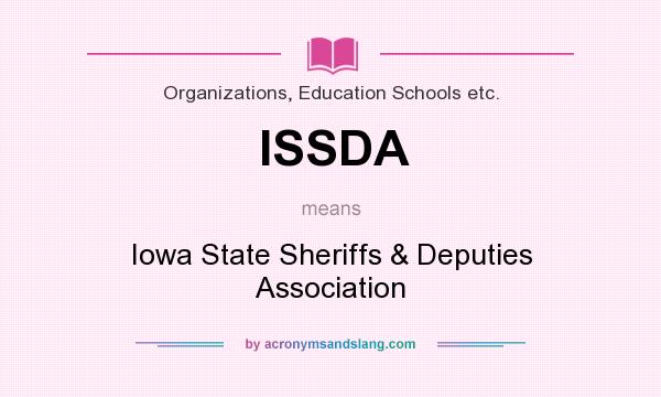 What does ISSDA mean? It stands for Iowa State Sheriffs & Deputies Association