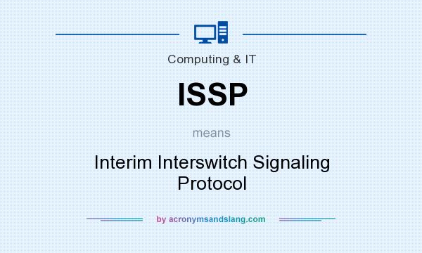 What does ISSP mean? It stands for Interim Interswitch Signaling Protocol
