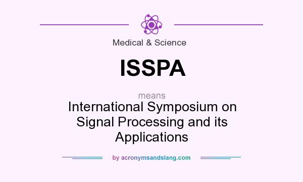 What does ISSPA mean? It stands for International Symposium on Signal Processing and its Applications