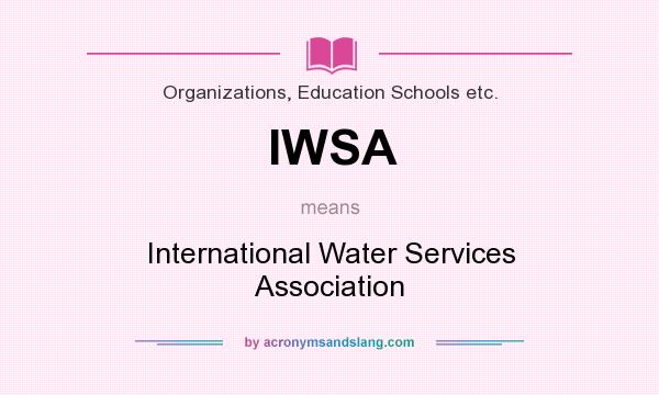 What does IWSA mean? It stands for International Water Services Association