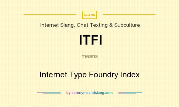 What does ITFI mean? It stands for Internet Type Foundry Index