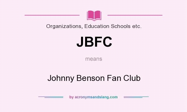 What does JBFC mean? It stands for Johnny Benson Fan Club